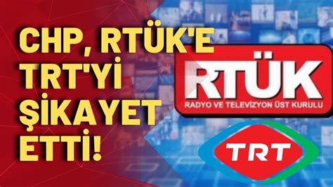 CHP, TRT’yi RTÜK’e şikayet etti